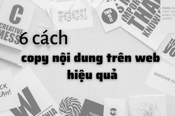 6 Cách copy nội dung trên web nhanh chóng, hiệu quả cao