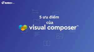 5 ưu điểm nổi bật của Visual Composer