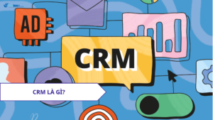 CRM là gì ? Quy trình triển khai hệ thống CRM