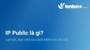 IP public là gì? So sánh địa chỉ IP Public với địa chỉ IP Private