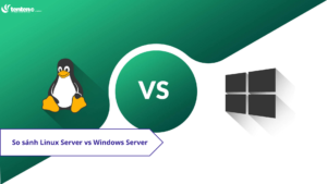 So sánh Linux Server vs Windows Server