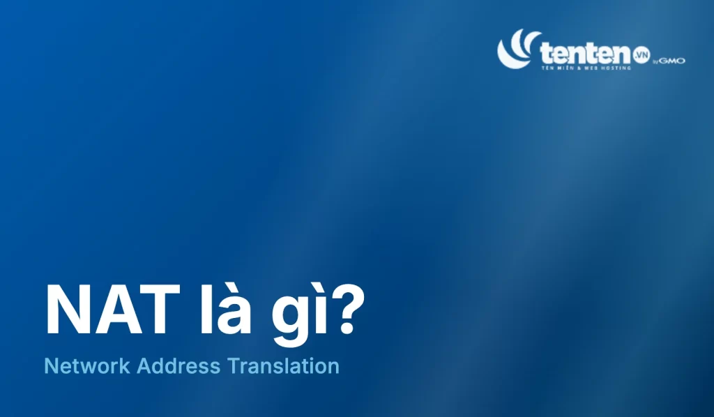 NAT là gì? Cách Network Address Translation hoạt động