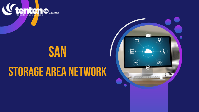 SAN - Storage Area Network là gì?
