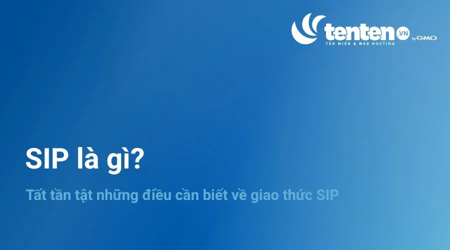 SIP là gì? Tất tần tật những điều cần biết về giao thức SIP