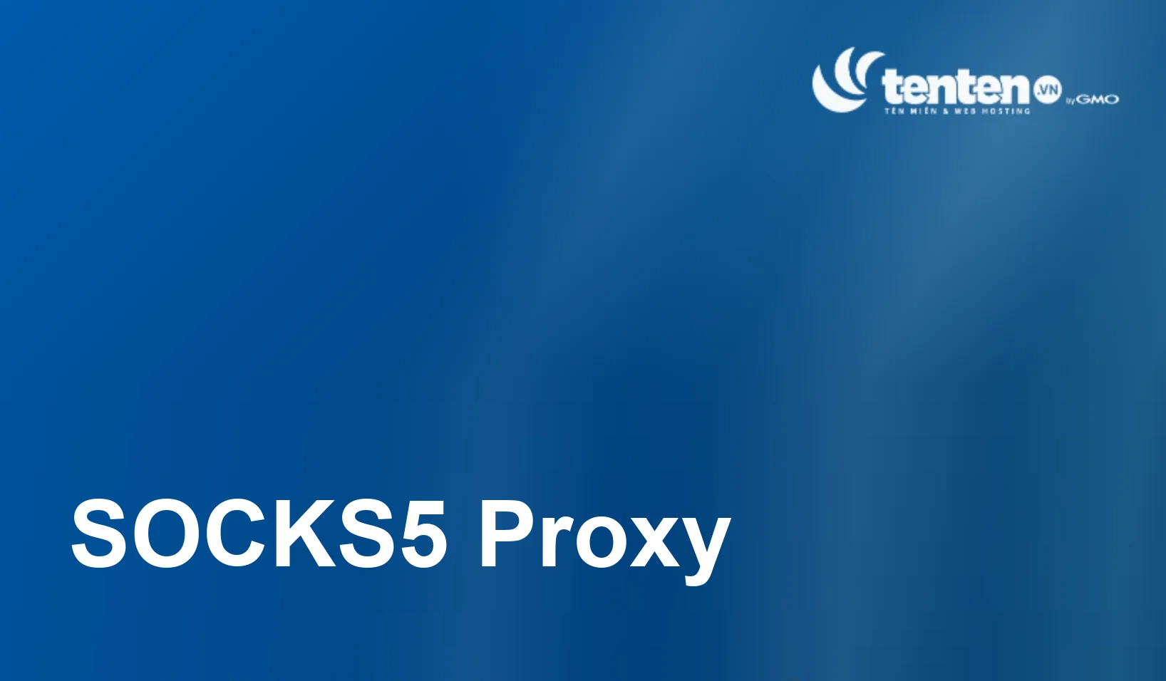 SOCKS5 Proxy là gì? Cách cài đặt và sử dụng