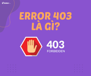 403 Forbidden là gì? Nguyên nhân, cách sửa lỗi HTTP Error này