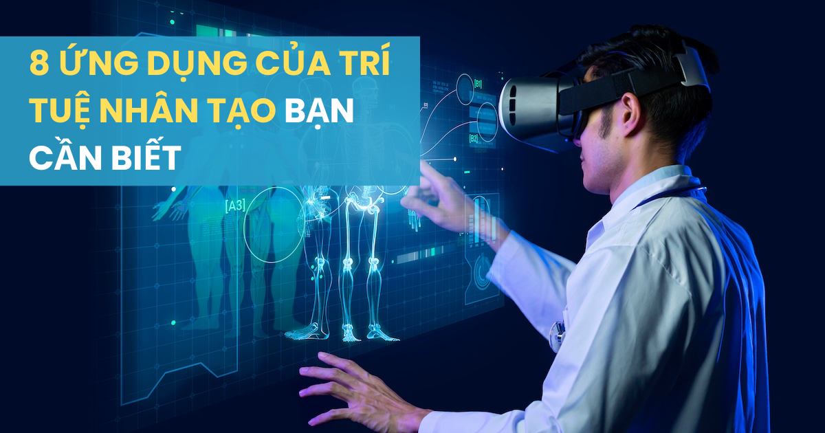 8 ứng dụng của trí tuệ nhân tạo trong thế giới thực bạn cần biết 2026