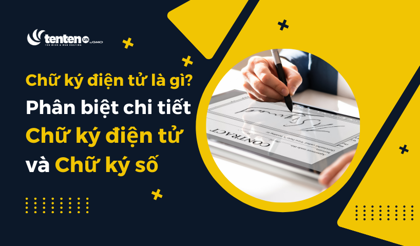 Chữ ký điện tử là gì? Phân biệt chữ ký điện tử và chữ ký số từ A-Z