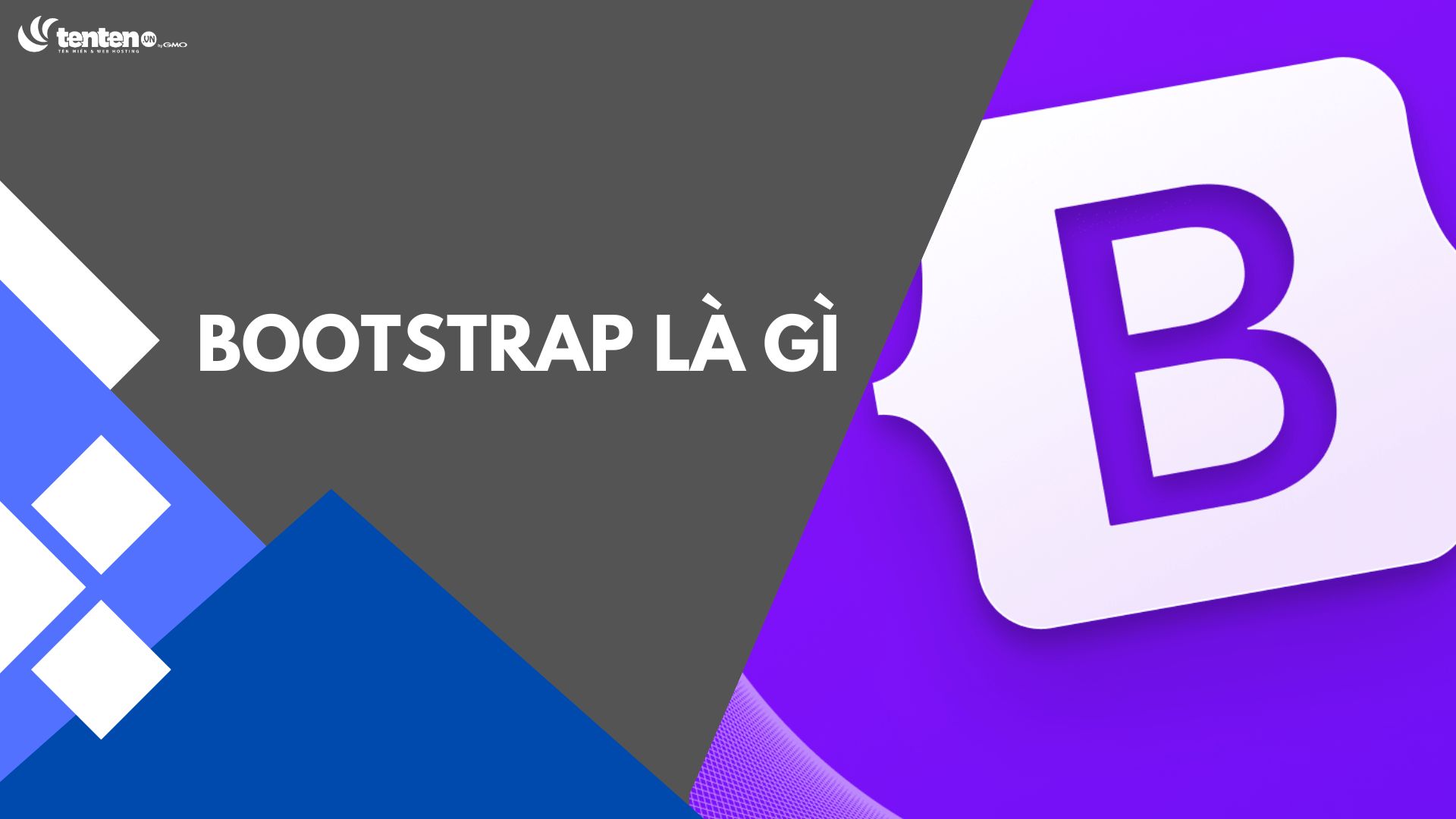 Bootstrap là gì? Hướng dẫn sử dụng A-Z