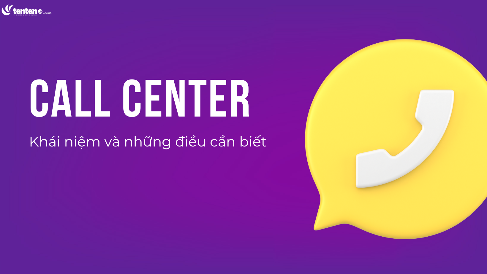 Call Center là gì? Những điều cần nên biết về hệ thống Call Center