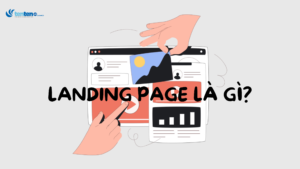 Landing Page là gì? 5 bước tạo Landing Page chất lượng 