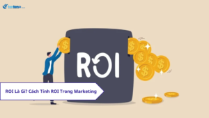 ROI là gì? Cách tính ROI hiệu quả trong Marketing
