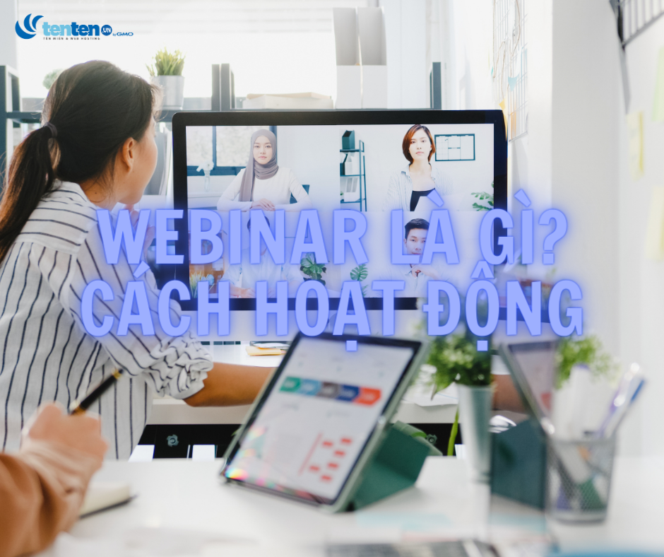 Webinar là gì? Webinar hoạt động như thế nào?