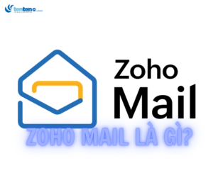Zoho Mail là gì? Những đặc điểm nổi bật và cách sử dụng Zoho Mail