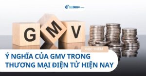 GMV là gì? Ý nghĩa của GMV trong Thương mại điện tử