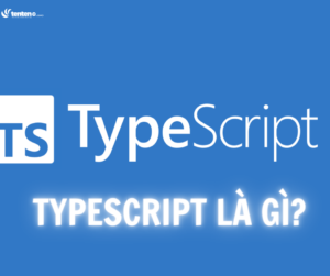Typescript là gì? Chức năng của Typescript