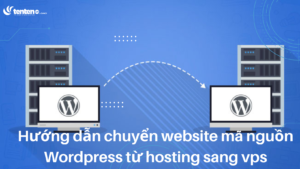 Hướng dẫn chuyển website mã nguồn wordpress từ hosting sang vps
