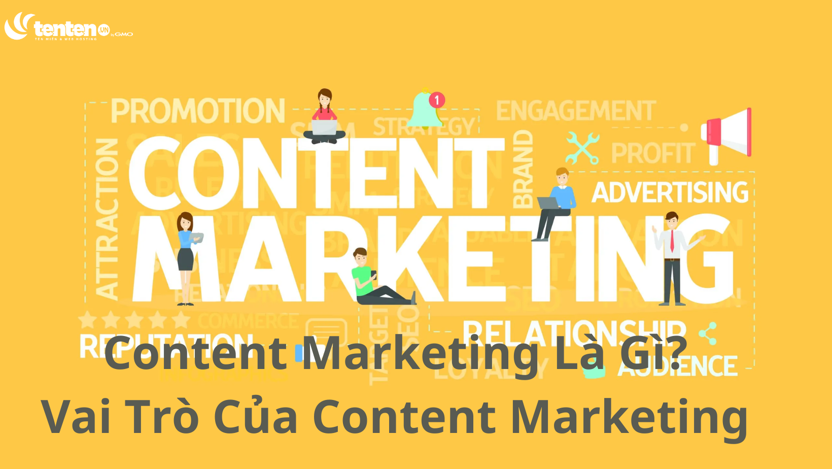 Content Marketing Là Gì? Vai Trò Của Marketing Trong Mọi Doanh Nghiệp