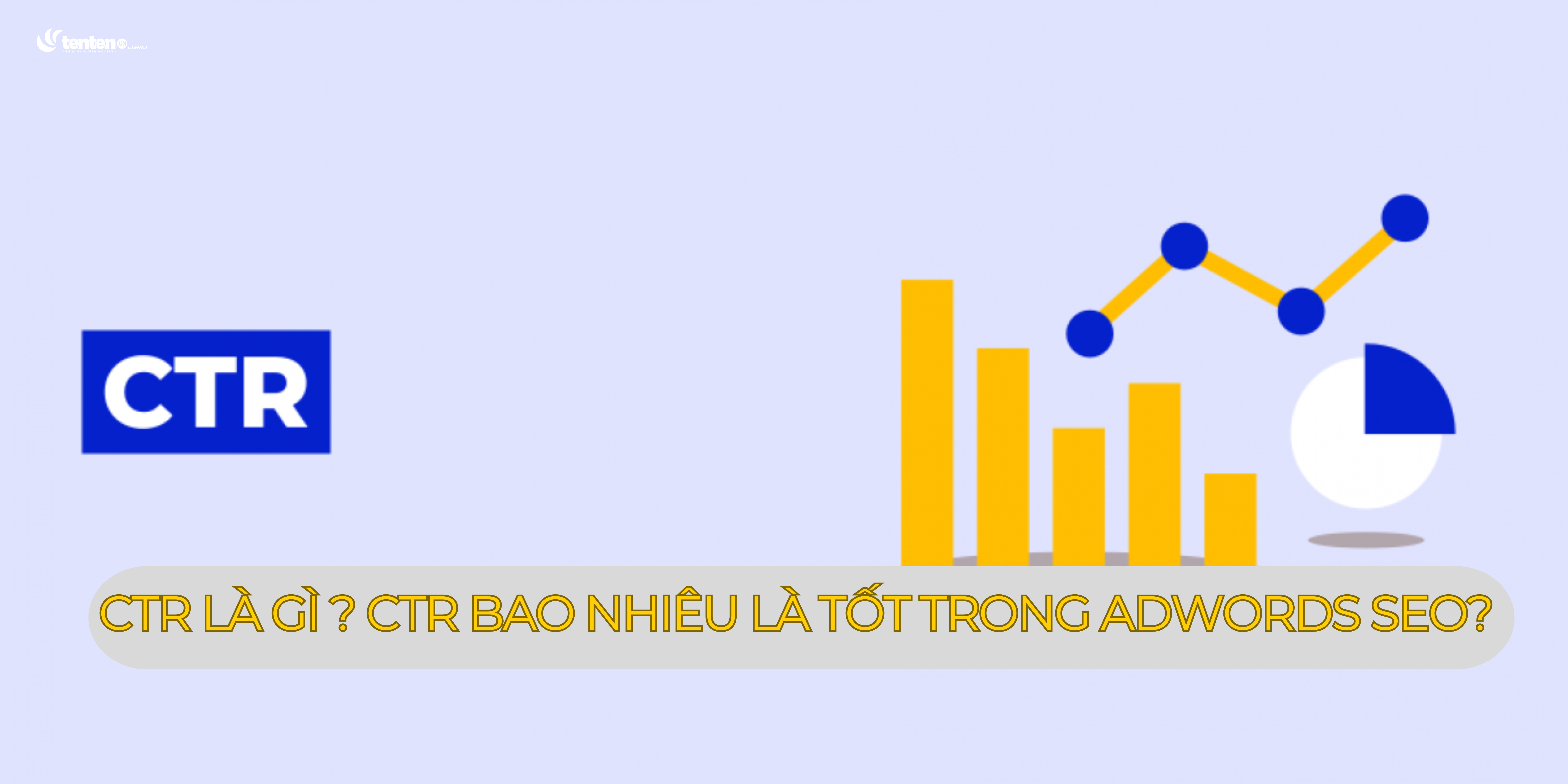 CTR là gì ? CTR bao nhiêu là tốt trong AdWords SEO?