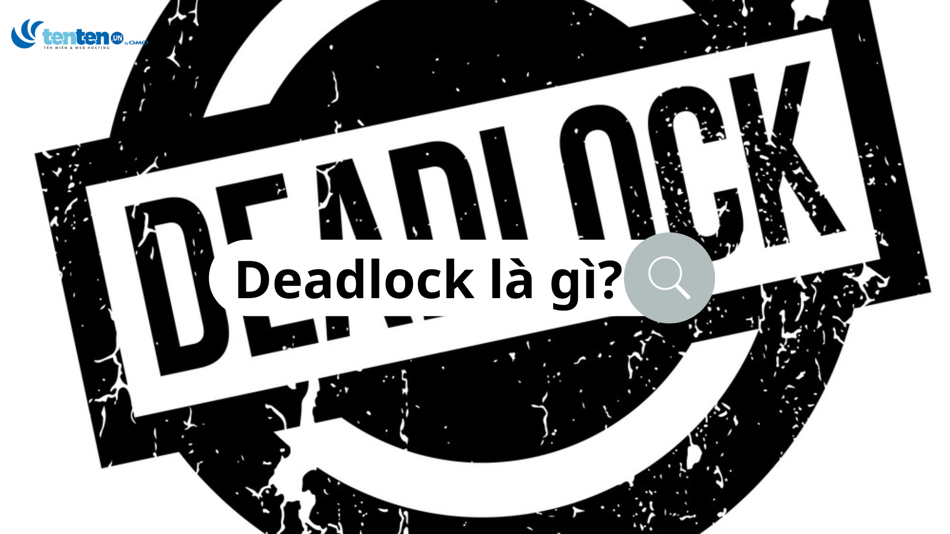 Deadlock là gì? Những thông tin chi tiết cần biết về Deadlock