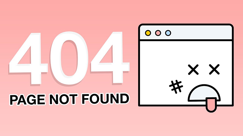 lỗi 404 not found - Hướng dẫn cách khắc phục lỗi 404 hiệu quả