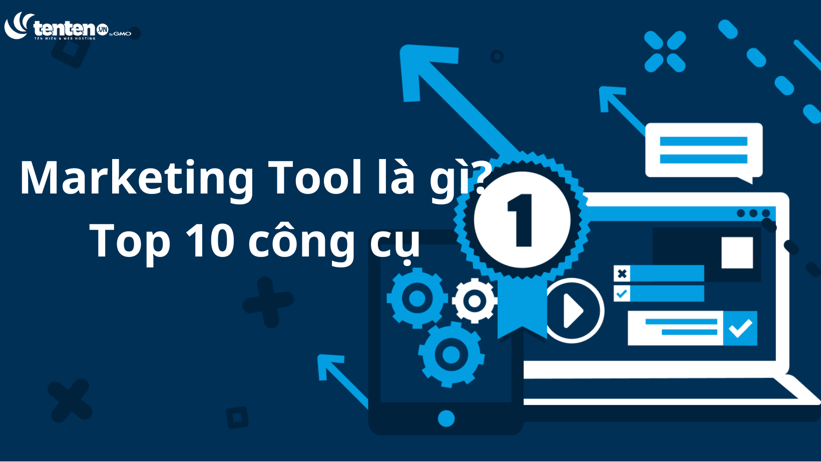 Marketing Tool là gì? Top 10 công cụ marketer cần biết