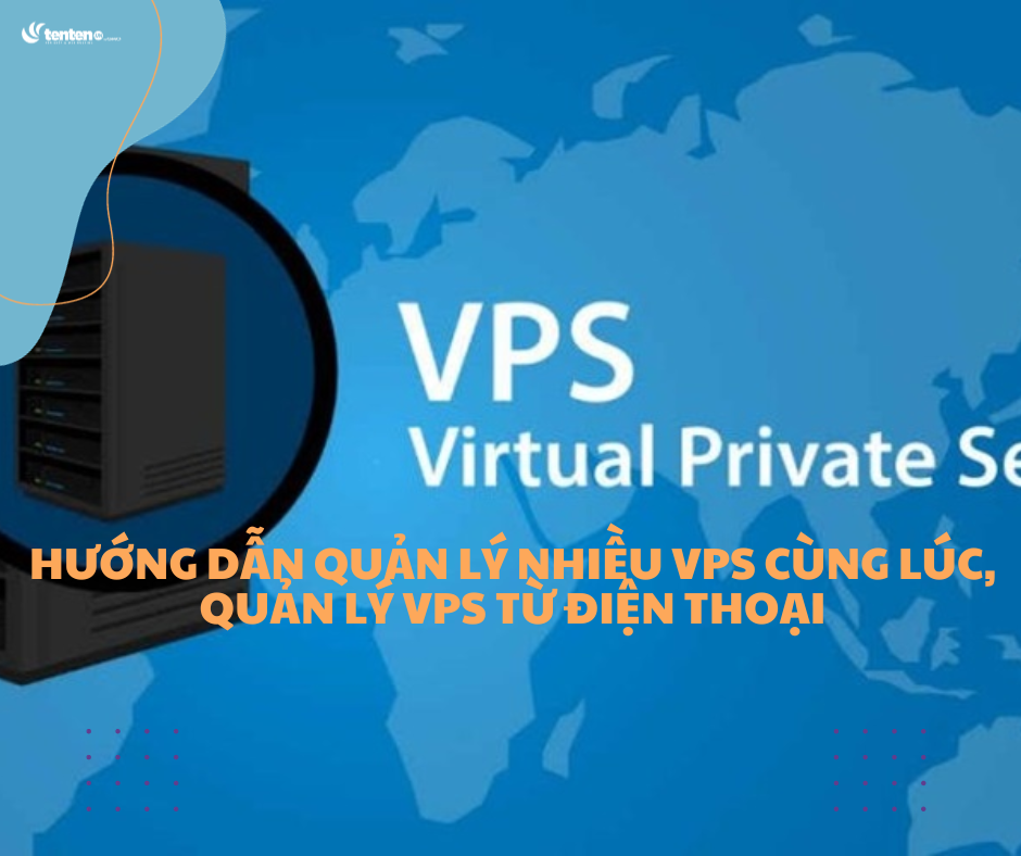 Hướng dẫn quản lý nhiều VPS cùng lúc, quản lý VPS từ điện thoại