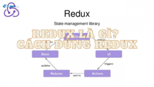 Redux là gì? Hiểu rõ cơ bản cách dùng Redux