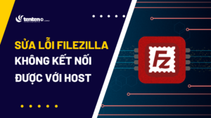 Lỗi Filezilla không kết nối được với host và cách khắc phục