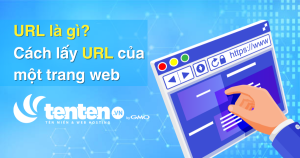 URL là gì? Cách lấy URL của một trang web