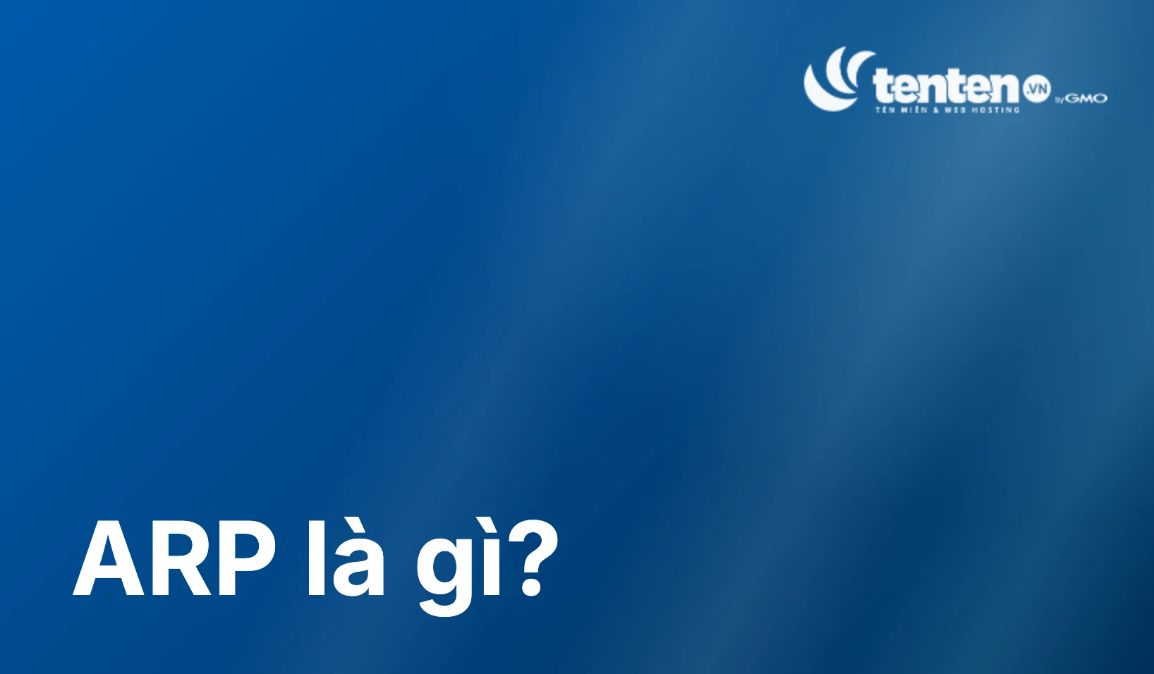 ARP là gì? Cơ chế hoạt động, các loại ARP và rủi ro bảo mật