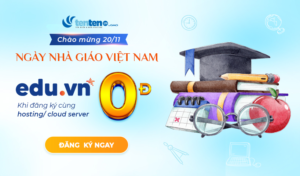 [Ưu đãi 20/11] Tri ân Ngày Nhà giáo Việt Nam: miễn phí tên miền .VN, Cloud Server giảm đến 1 triệu