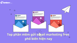 Top phần mềm gửi email marketing free phổ biến hiện nay