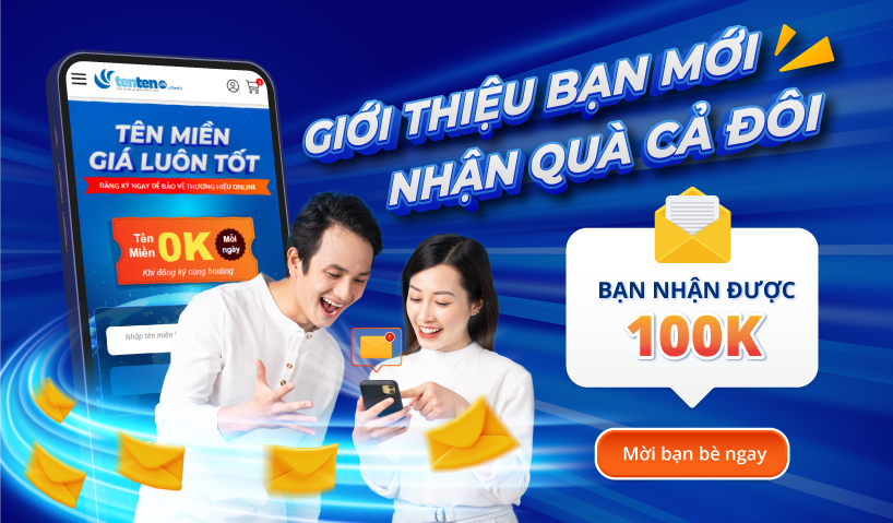 [Tặng coupon 100K] Giới thiệu bạn mới – Nhận quà cả đôi