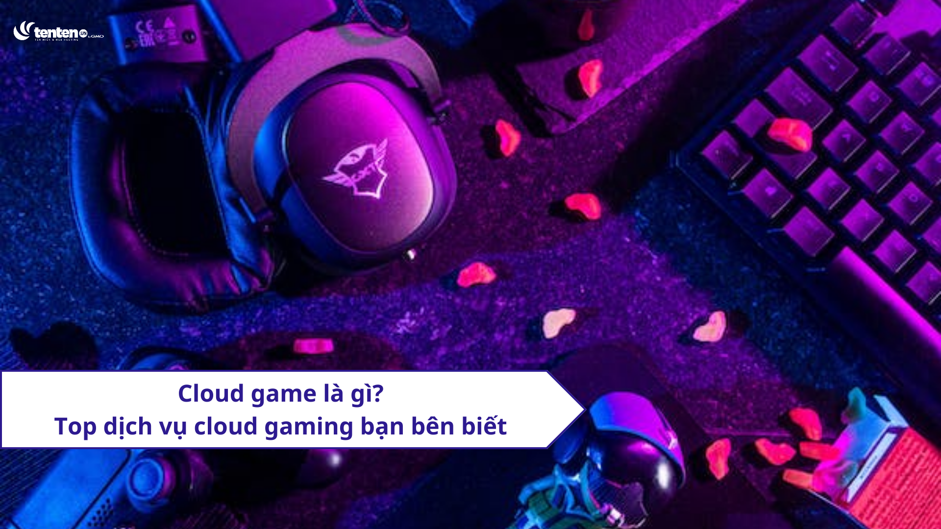 Cloud game là gì? Top dịch vụ cloud gaming bạn bên biết