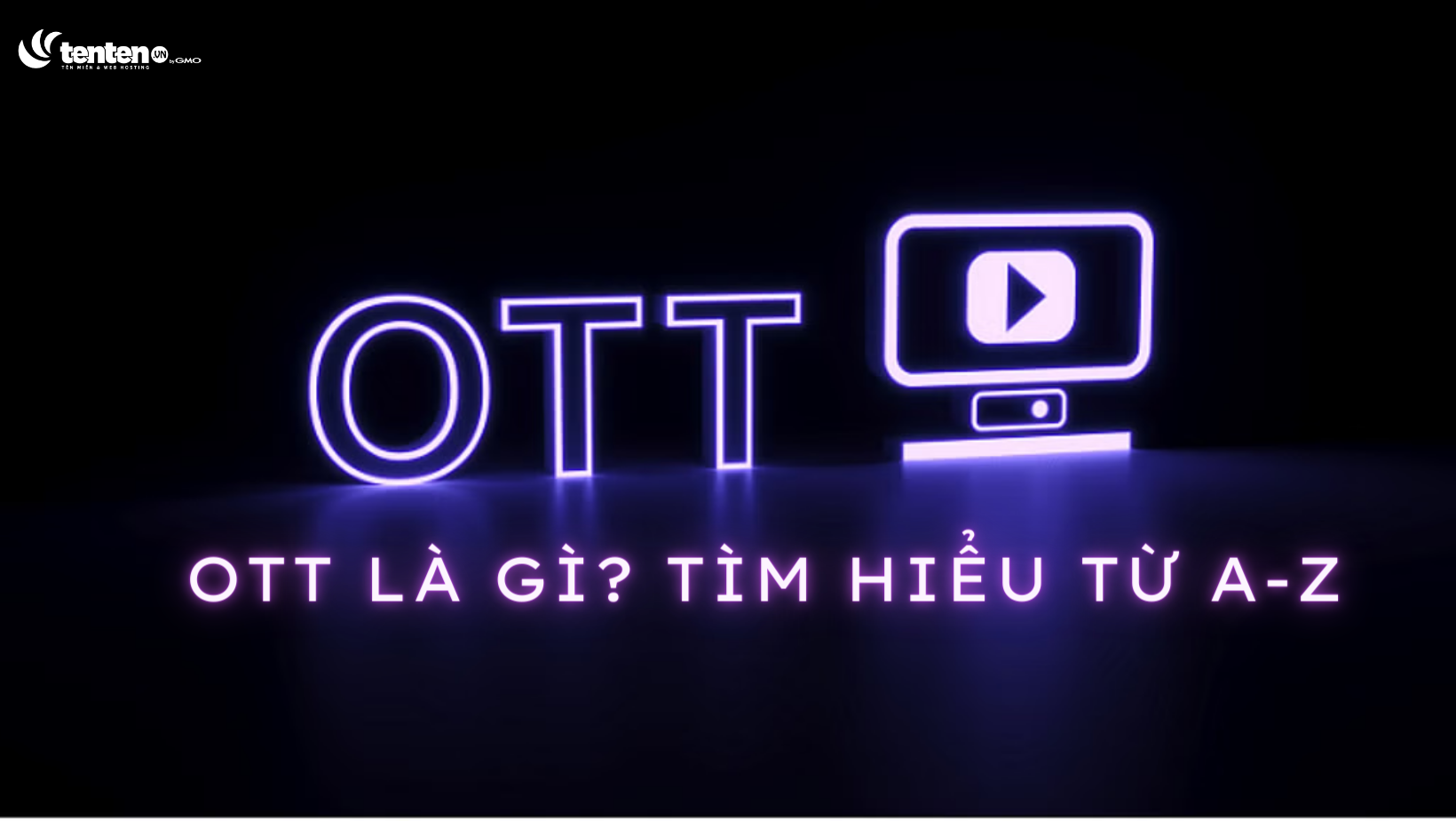 OTT là gì? Tìm hiểu từ A-Z