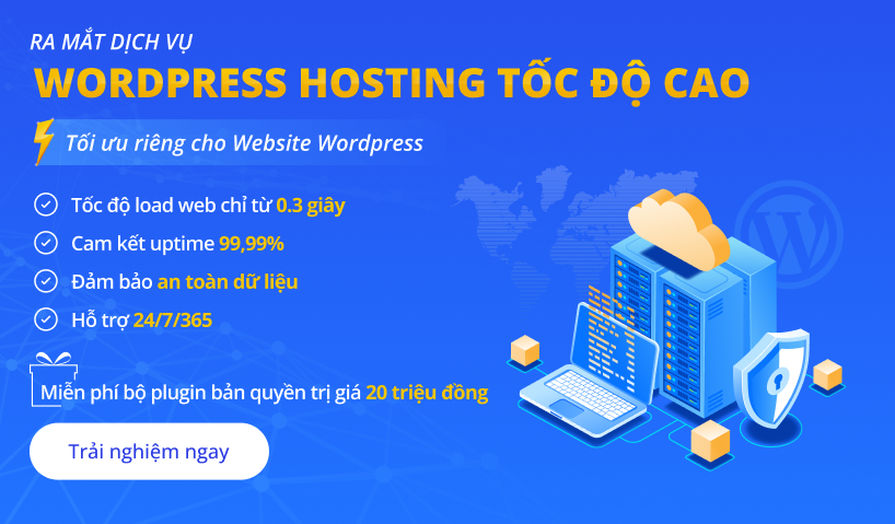 Ra mắt dịch vụ WordPress Hosting tối ưu hiệu suất với chi phí chỉ từ 52K/ tháng