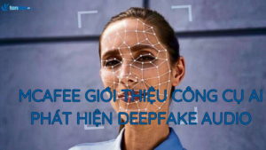 McAfee giới thiệu công cụ AI phát hiện deepfake audio