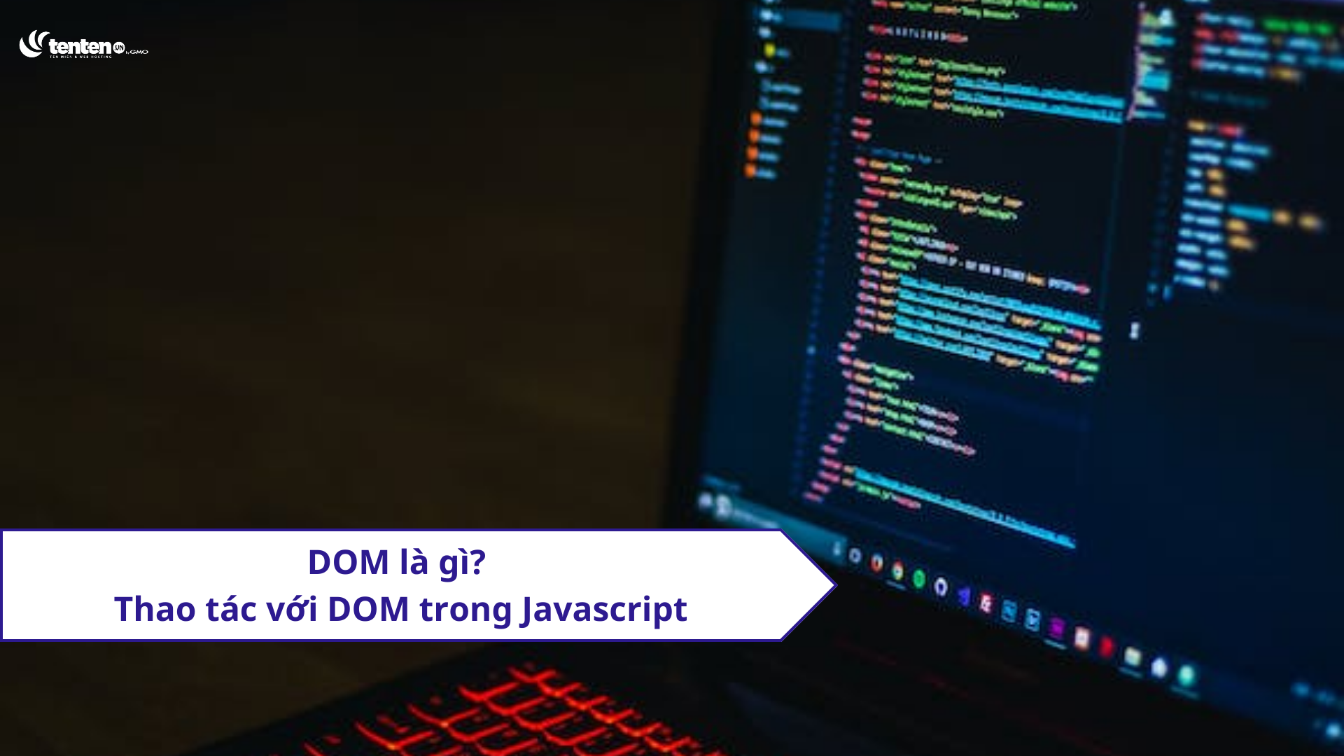 DOM là gì? Thao tác với DOM trong Javascript