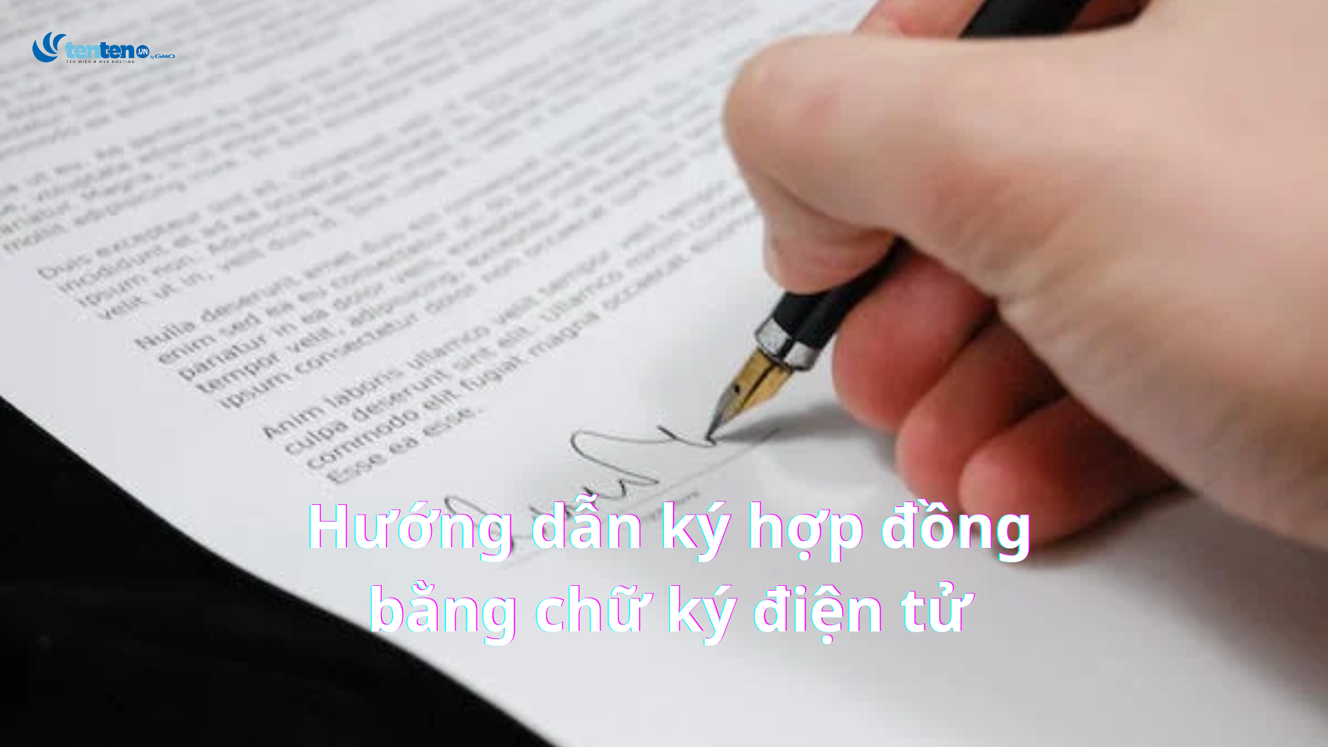 Hướng dẫn ký hợp đồng bằng chữ ký điện tử mới nhất