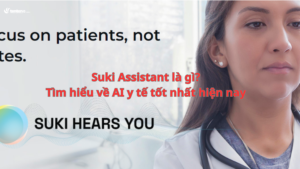 Suki Assistant là gì? Tìm hiểu về AI y tế tốt nhất hiện nay