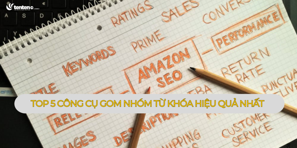 Top 5 công cụ gom nhóm từ khóa hiệu quả nhất cho SEO-ER