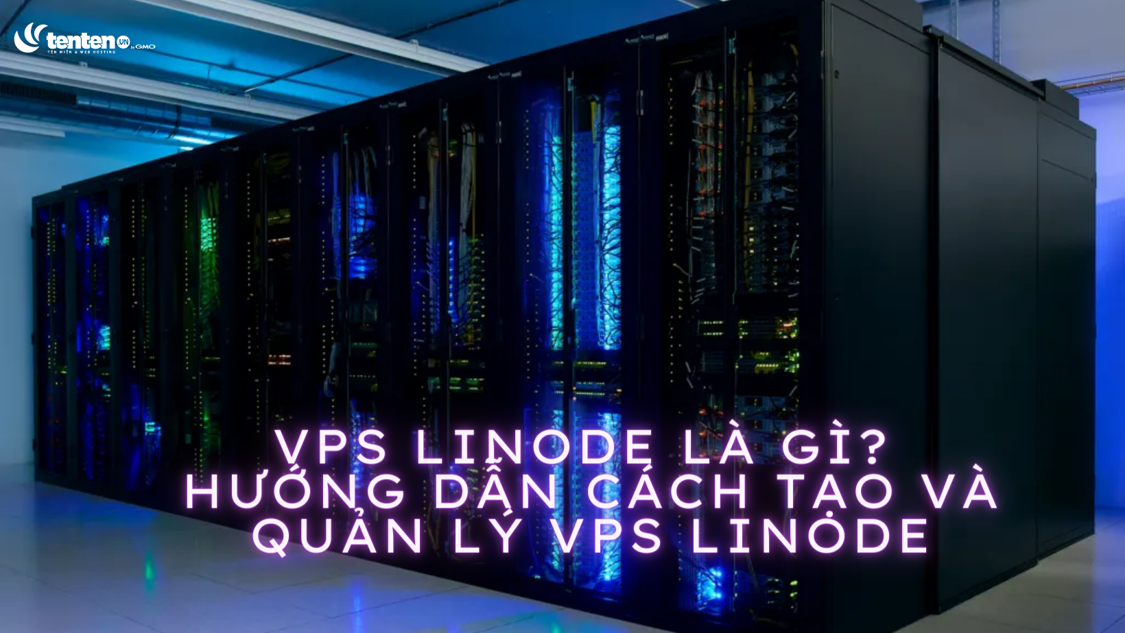 VPS Linode là gì? Hướng dẫn cách tạo & quản lý VPS Linode