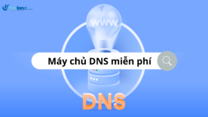 Danh sách 12 máy chủ DNS miễn phí tốt nhất