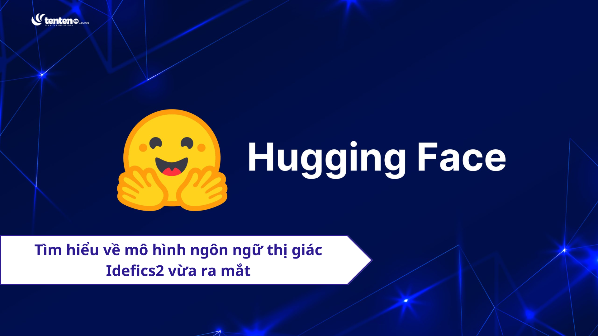 Tìm hiểu về mô hình ngôn ngữ thị giác Idefics2 vừa ra mắt