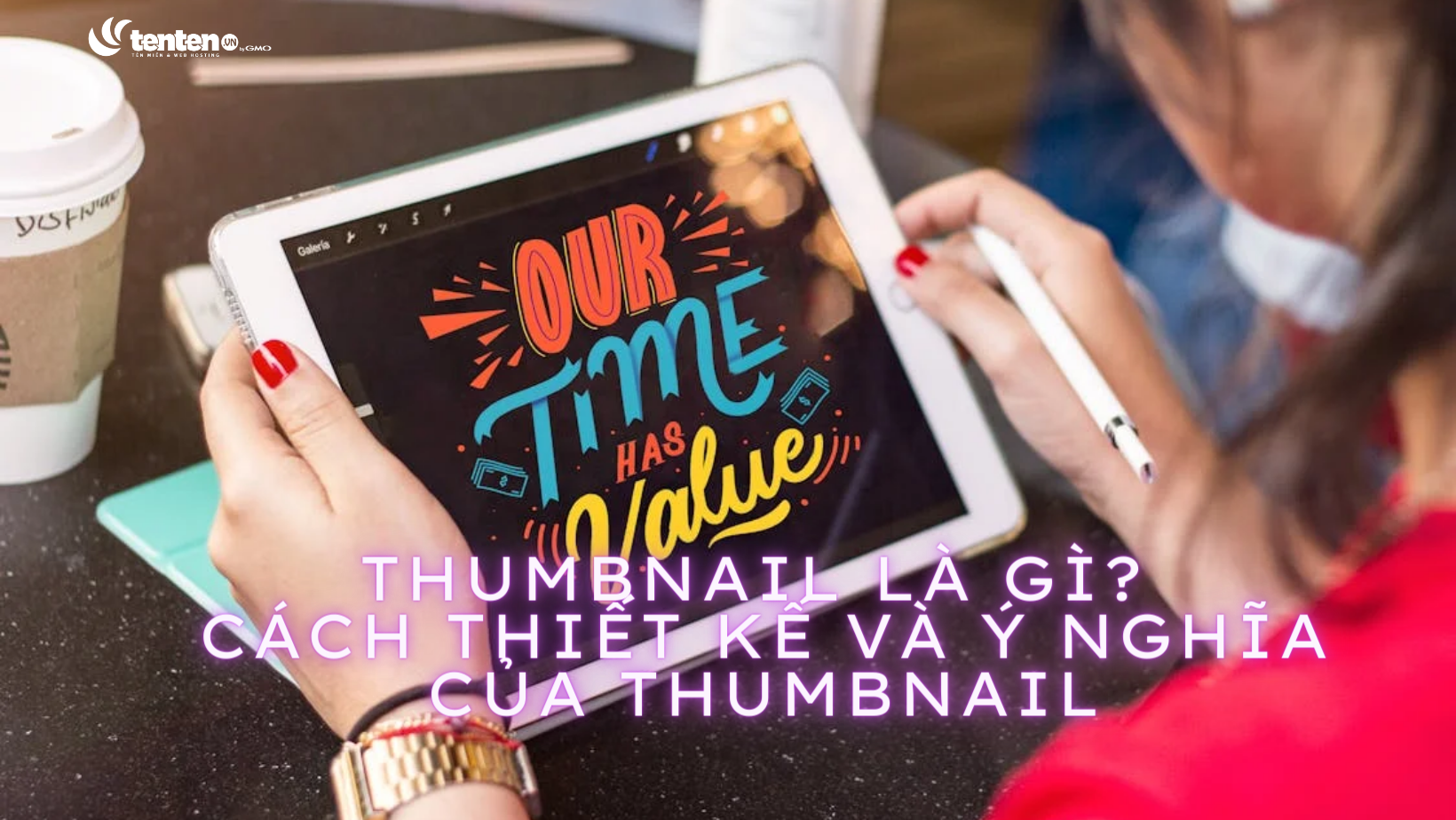 Thumbnail là gì? Cách thiết kế và ý nghĩa của Thumbnail