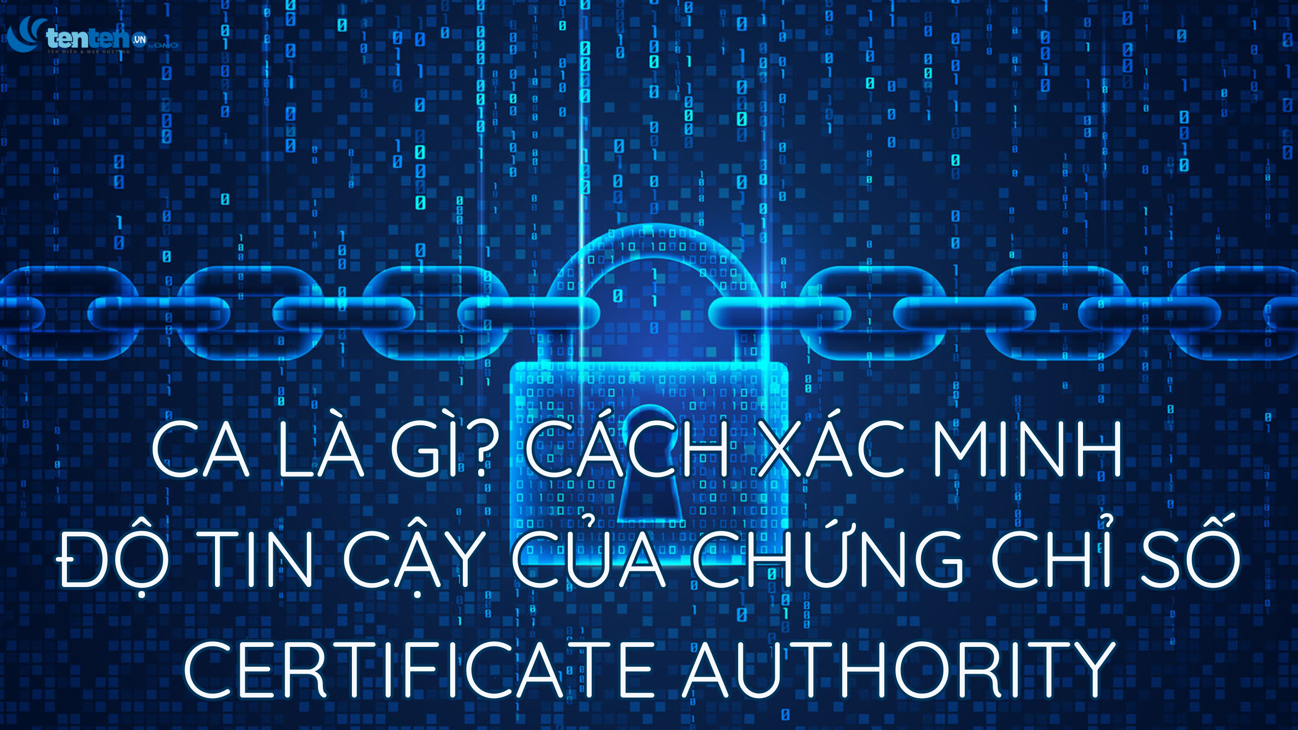 CA là gì? Cách xác minh độ tin cậy của chứng chỉ số Certificate Authority