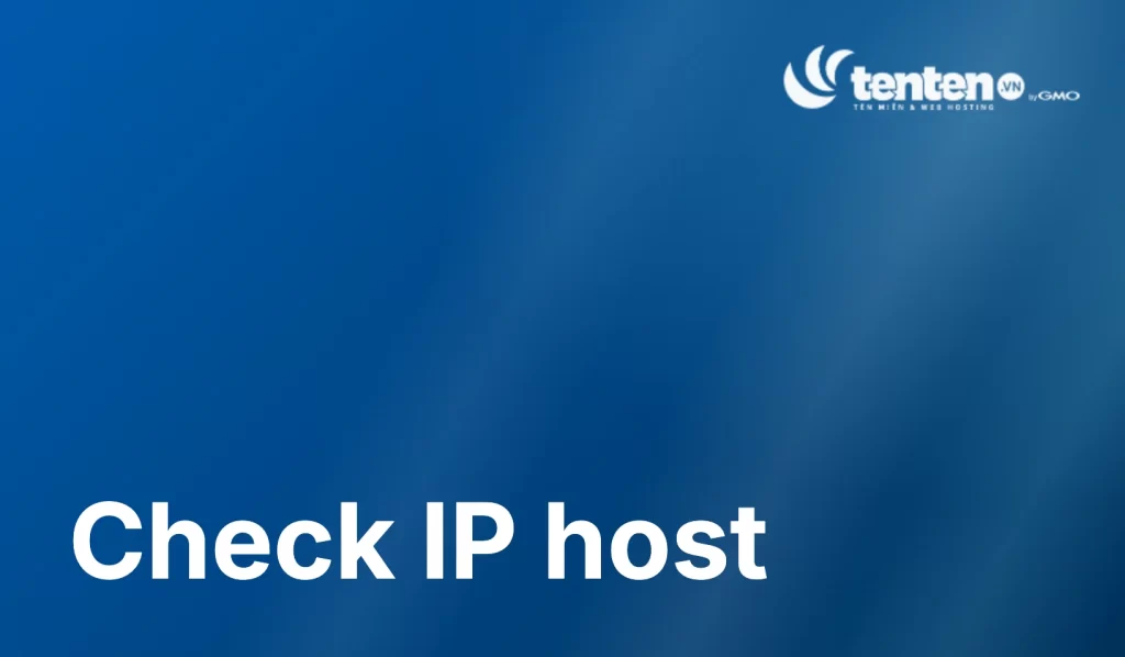 Check-Host là gì? Cách kiểm tra IP, Ping, DNS, HTTP, Port