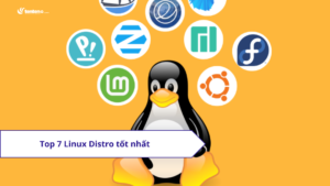 Tổng hợp top 7 Linux Distro tốt nhất năm 2024