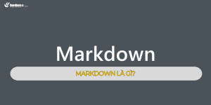 Markdown là gì? Hướng dẫn dùng ngôn ngữ đánh dấu văn bản cho lập trình viên